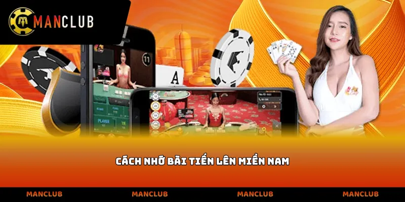 Cách Nhớ Bài Tiến Lên Miền Nam