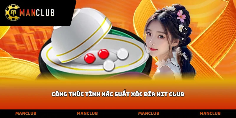 Công thức tính xác suất Xóc đĩa Hit Club