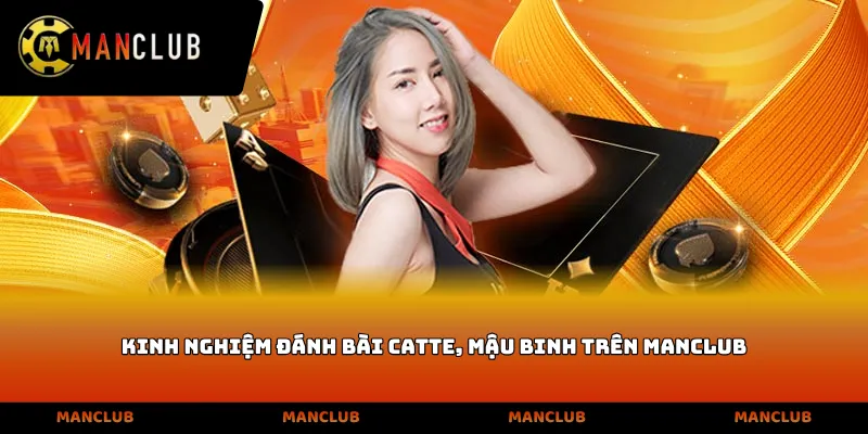Kinh nghiệm đánh bài Catte, Mậu binh trên Manclub